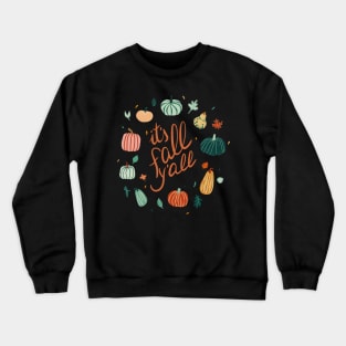 It's fall y'all. Fall theme with pumpkins and leaves Crewneck Sweatshirt